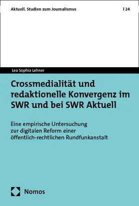 Lehner |  Crossmedialität und redaktionelle Konvergenz im SWR und bei SWR Aktuell | Buch |  Sack Fachmedien