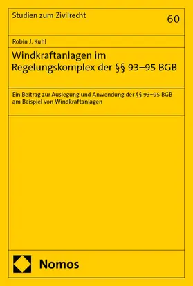 Kuhl |  Windkraftanlagen im Regelungskomplex der §§ 93-95 BGB | Buch |  Sack Fachmedien