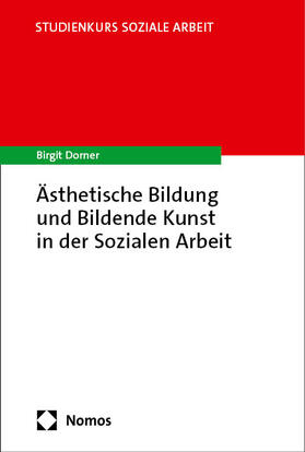 Dorner |  Ästhetische Bildung und Bildende Kunst in der Sozialen Arbeit | Buch |  Sack Fachmedien