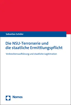 Schüler |  Die NSU-Terrorserie und die staatliche Ermittlungspflicht | Buch |  Sack Fachmedien