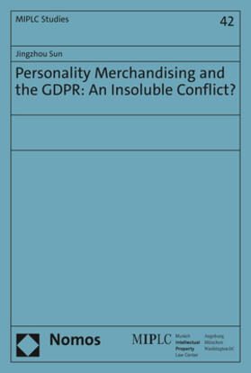 Sun |  Sun, J: Personality Merchandising and the GDPR: An Insoluble | Buch |  Sack Fachmedien