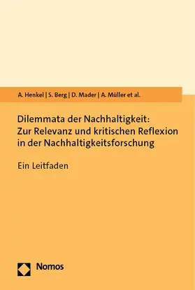 Henkel / Berg / Mader | Dilemmata der Nachhaltigkeit: Zur Relevanz und kritischen Reflexion in der Nachhaltigkeitsforschung | Buch | 978-3-7560-0367-9 | sack.de