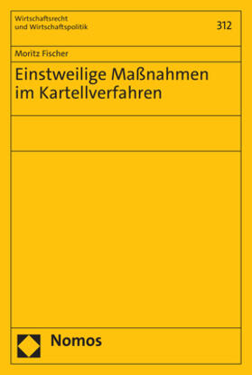 Fischer |  Fischer, M: Einstweilige Maßnahmen im Kartellverfahren | Buch |  Sack Fachmedien