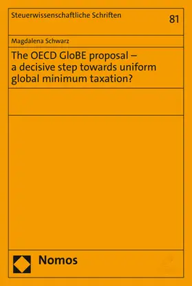 Schwarz |  The OECD GloBE proposal – a decisive step towards uniform global minimum taxation? | Buch |  Sack Fachmedien