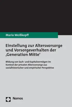 Weißkopff |  Einstellung zur Altersvorsorge und Vorsorgeverhalten der ,Generation Mitte' | Buch |  Sack Fachmedien