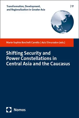 Borchelt Camêlo / Elmuradov |  Shifting Security and Power Constellations in Central Asia and the Caucasus | Buch |  Sack Fachmedien