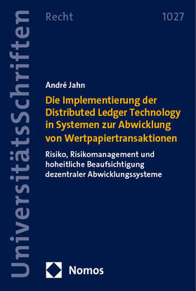 Jahn | Die Implementierung der Distributed Ledger Technology in Systemen zur Abwicklung von Wertpapiertransaktionen | Buch | 978-3-7560-0854-4 | sack.de