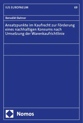 Bahner |  Ansatzpunkte im Kaufrecht zur Förderung eines nachhaltigen Konsums nach Umsetzung der Warenkaufrichtlinie | Buch |  Sack Fachmedien