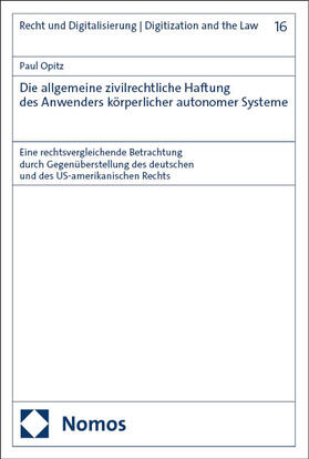 Opitz | Die allgemeine zivilrechtliche Haftung des Anwenders körperlicher autonomer Systeme | Buch | 978-3-7560-0872-8 | sack.de