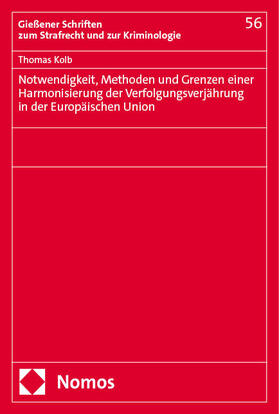 Kolb |  Notwendigkeit, Methoden und Grenzen einer Harmonisierung der Verfolgungsverjährung in der Europäischen Union | Buch |  Sack Fachmedien