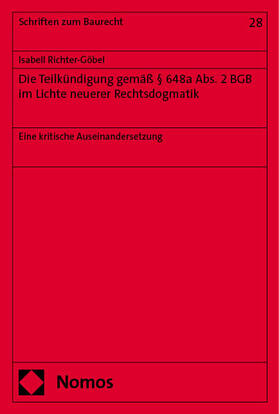 Richter-Göbel | Die Teilkündigung gemäß § 648a Abs. 2 BGB im Lichte neuerer Rechtsdogmatik | Buch | 978-3-7560-0911-4 | sack.de