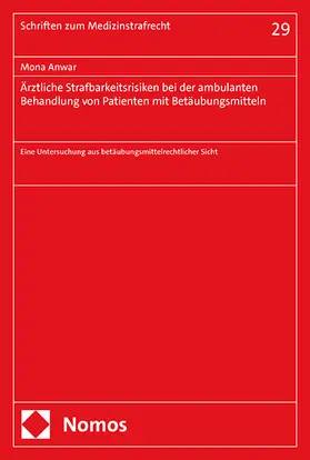 Anwar |  Ärztliche Strafbarkeitsrisiken bei der ambulanten Behandlung von Patienten mit Betäubungsmitteln | Buch |  Sack Fachmedien