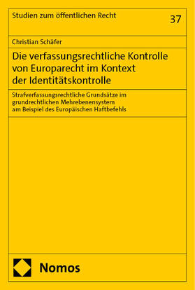 Schäfer |  Die verfassungsrechtliche Kontrolle von Europarecht im Kontext der Identitätskontrolle | Buch |  Sack Fachmedien