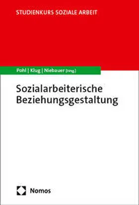 Pohl / Klug / Niebauer |  Sozialarbeiterische Beziehungsgestaltung | Buch |  Sack Fachmedien