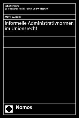 Gurreck |  Informelle Administrativnormen im Unionsrecht | Buch |  Sack Fachmedien