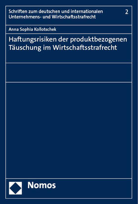 Kollotschek |  Haftungsrisiken der produktbezogenen Täuschung im Wirtschaftsstrafrecht | Buch |  Sack Fachmedien