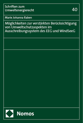 Raben |  Möglichkeiten zur verstärkten Berücksichtigung von Umweltschutzaspekten im Ausschreibungssystem des EEG und WindSeeG | Buch |  Sack Fachmedien