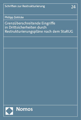 Zehlicke |  Grenzüberschreitende Eingriffe in Drittsicherheiten durch Restrukturierungspläne nach dem StaRUG | Buch |  Sack Fachmedien