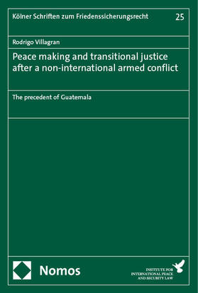 Villagran |  Peace making and transitional justice after a non-international armed conflict | Buch |  Sack Fachmedien
