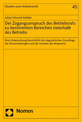 Schiller |  Der Zugangsanspruch des Betriebsrats zu bestimmten Bereichen innerhalb des Betriebs | Buch |  Sack Fachmedien