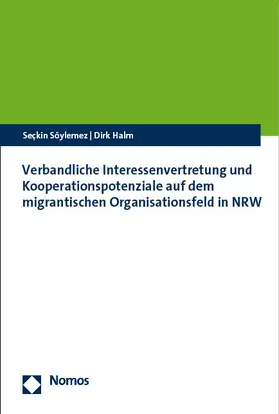 Söylemez / Halm |  Verbandliche Interessenvertretung und Kooperationspotenziale auf dem migrantischen Organisationsfeld in NRW | Buch |  Sack Fachmedien