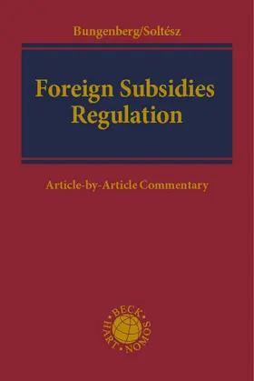 Bungenberg / Soltész |  Foreign Subsidies Regulation | Buch |  Sack Fachmedien