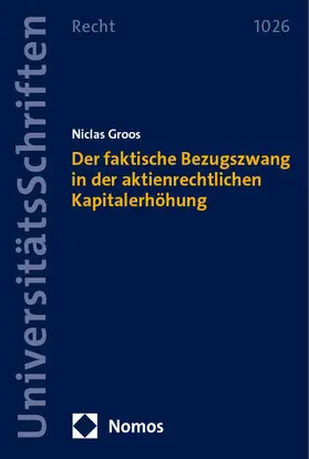 Groos |  Der faktische Bezugszwang in der aktienrechtlichen Kapitalerhöhung | Buch |  Sack Fachmedien