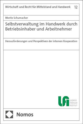 Schumacher | Selbstverwaltung im Handwerk durch Betriebsinhaber und Arbeitnehmer | Buch | 978-3-7560-1611-2 | sack.de