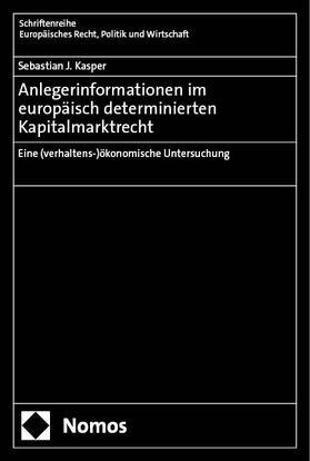 Kasper |  Anlegerinformationen im europäisch determinierten Kapitalmarktrecht | Buch |  Sack Fachmedien