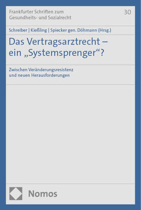 Schreiber / Kießling / Spiecker gen. Döhmann |  Das Vertragsarztrecht - ein "Systemsprenger"? | Buch |  Sack Fachmedien