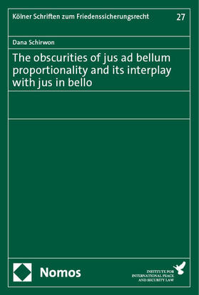Schirwon |  The obscurities of jus ad bellum proportionality and its interplay with jus in bello | Buch |  Sack Fachmedien