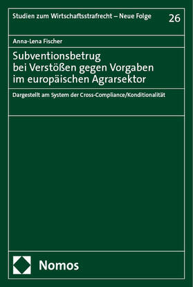 Fischer |  Subventionsbetrug bei Verstößen gegen Vorgaben im europäischen Agrarsektor | Buch |  Sack Fachmedien