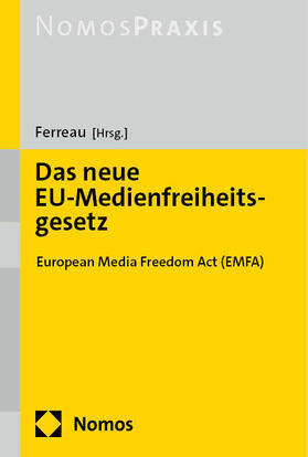 Ferreau |  Das neue EU-Medienfreiheitsgesetz | Buch |  Sack Fachmedien