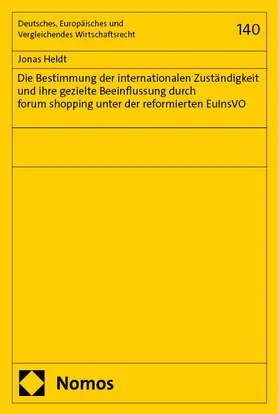 Heldt |  Die Bestimmung der internationalen Zuständigkeit und ihre gezielte Beeinflussung durch forum shopping unter der reformierten EuInsVO | Buch |  Sack Fachmedien