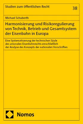 Schuberth |  Harmonisierung und Risikoregulierung von Technik, Betrieb und Gesamtsystem der Eisenbahn in Europa | Buch |  Sack Fachmedien