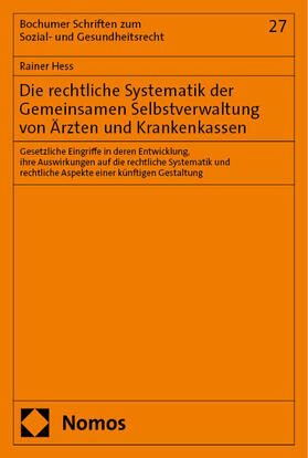 Hess |  Die rechtliche Systematik der Gemeinsamen Selbstverwaltung von Ärzten und Krankenkassen | Buch |  Sack Fachmedien
