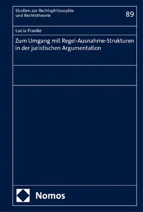 Franke |  Zum Umgang mit Regel-Ausnahme-Strukturen in der juristischen Argumentation | Buch |  Sack Fachmedien