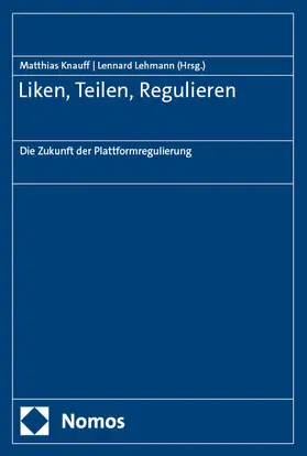 Knauff / Lehmann |  Liken, Teilen, Regulieren | Buch |  Sack Fachmedien