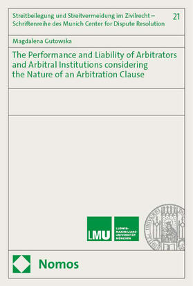 Gutowska |  The Performance and Liability of Arbitrators and Arbitral Institutions considering the Nature of an Arbitration Clause | Buch |  Sack Fachmedien