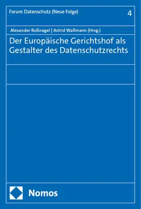 Roßnagel / Wallmann |  Der Europäische Gerichtshof als Gestalter des Datenschutzrechts | Buch |  Sack Fachmedien