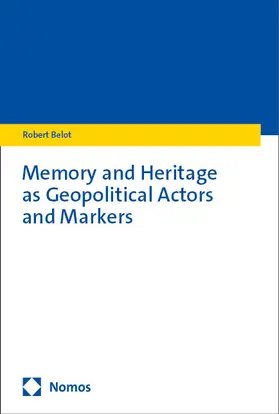 Belot |  Memory and Heritage as Geopolitical Actors and Markers | Buch |  Sack Fachmedien