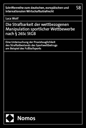 Wolf |  Die Strafbarkeit der wettbezogenen Manipulation sportlicher Wettbewerbe nach § 265c StGB | Buch |  Sack Fachmedien