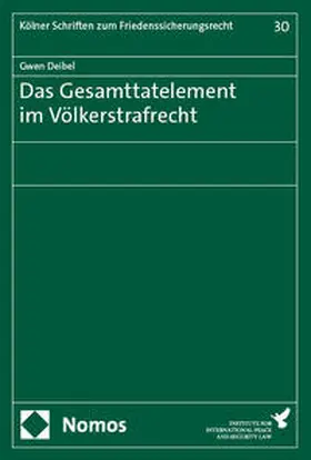 Deibel |  Das Gesamttatelement im Völkerstrafrecht | Buch |  Sack Fachmedien