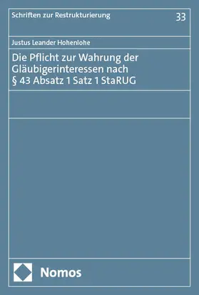 Hohenlohe |  Die Pflicht zur Wahrung der Gläubigerinteressen nach § 43 Absatz 1 Satz 1 StaRUG | Buch |  Sack Fachmedien