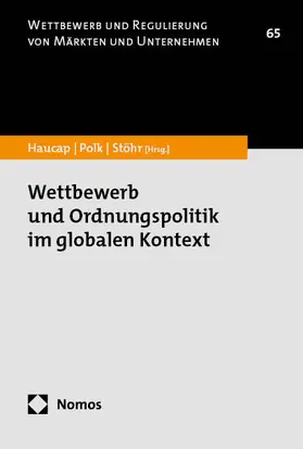 Haucap / Polk / Stöhr |  Wettbewerb und Ordnungspolitik im globalen Kontext | Buch |  Sack Fachmedien