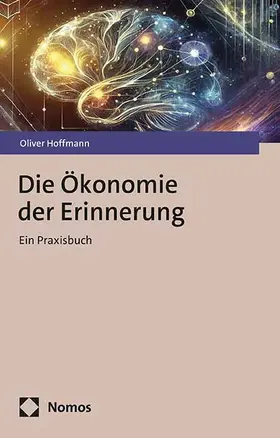 Hoffmann |  Die Ökonomie der Erinnerung | Buch |  Sack Fachmedien