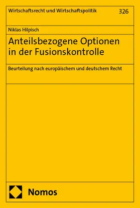 Hilpisch |  Anteilsbezogene Optionen in der Fusionskontrolle | Buch |  Sack Fachmedien