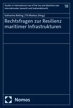 Markus / Reiling |  Rechtsfragen zur Resilienz maritimer Infrastrukturen | Buch |  Sack Fachmedien