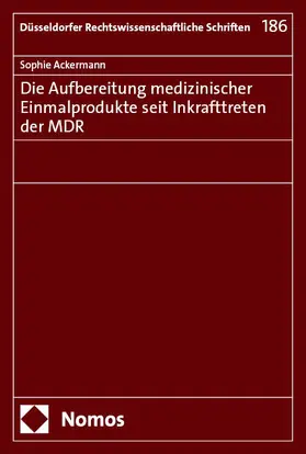 Ackermann |  Die Aufbereitung medizinischer Einmalprodukte seit Inkrafttreten der MDR | Buch |  Sack Fachmedien