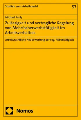 Pauly |  Zulässigkeit und vertragliche Regelung von Mehrfacherwerbstätigkeit im Arbeitsverhältnis | Buch |  Sack Fachmedien